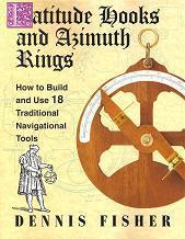 Latitude hooks and azimuth rings. How to build and use 18 traditional navigational tools