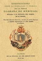 Investigaciones sobre la fundación y fábrica de la torre llamada de Hércules situada a la entrada del puerto de La Coruña