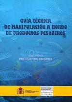 Guía técnica de manipulación a bordo de productos pesqueros. Volumen II. Productos frescos
