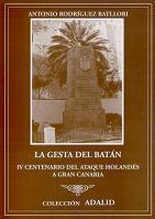 La Gesta del Batán. IV Centenario del Ataque Holandés a Gran Canaria