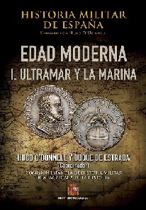 Historia Militar de España. Tomo III. Edad Moderna. Vol I. Ultramar y la Marina