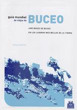 Guía Mundial de Viajes de Buceo. 4000 Bases de Buceo en los Lugares más Bellos de la Tierra