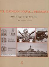 El Cañón Naval Pesado. Medio Siglo de Poder Naval