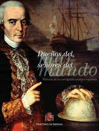 Dueños del Mar, Señores del Mundo. Historia de la Cartografía Náutica Española