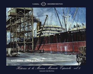 Historias de la Marina Mercante Española. Vol 3. Naviera Sota y Aznar