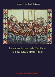 La Marina de Guerra de Castilla en la Edad Media (1248-1474)
