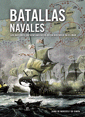 Batallas Navales. Los Mayores Enfrentamientos de la Historia en el Mar.
