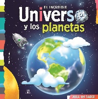 El Increíble Universo y los Planetas