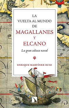 La Vuelta al Mundo de Magallanes y Elcano. La Gran Odisea Naval