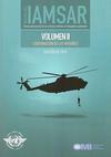 Manual IAMSAR. Manual internacional de los servicios marítimos de búsqueda y salvamento. Volumen II. Coordinación de las misiones. Edición de 2010