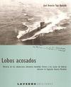 Lobos acosados. Historia de los submarinos alemanes hundidos frente a las costas de Galicia durante la Segunda Guerra Mundial