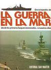 Enciclopedia de la Guerra en la Mar Desde los Primeros Buques Acorazados, a Nuestros Días