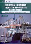 Economía, Ingeniería y Logística Portuaria. Teoría y Práctica