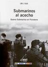 Submarinos al Acecho. Guerra Submarina en Finisterre