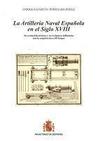 La Artillería Naval Española en el Siglo XVIII. Su Evolución Técnica y su Recíproca Influencia con la Arquitectura del Buque