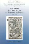 La Armada Guardacostas de Andalucía y la Defensa de la Carrera de Indias (1521-1550)