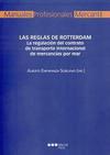 Las Reglas de Rotterdam. La Regulación del Contrato de Transporte Internacional de Mercancías por Mar