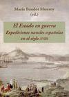 El Estado en Guerra. Expediciones Navales Españolas en el Siglo XVIII