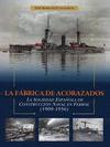 La Fábrica de Acorazados. La Sociedad Española de Construcción Naval en Ferrol (1909-1936)