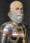 Álvaro de Bazán. El Mejor Marino de Felipe II