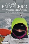 Un Año en Velero por el Mediterráneo. Crónica y Guía de la Travesía