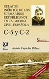 Relatos Inéditos de los Submarinos Republicanos de la Guerra Civil Española C-5 y C-2