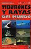 Guía de Tiburones y Rayas del Mundo