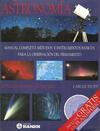 Astronomía. Manual completo. Métodos e instrumentos básicos para la obserevación del firmamento